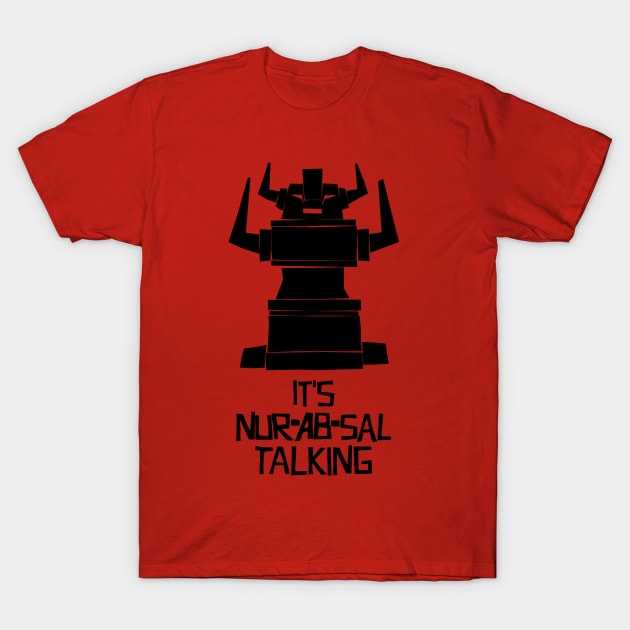 It's Nur-Ab-Sal Talking T-Shirt by CoolHandMike